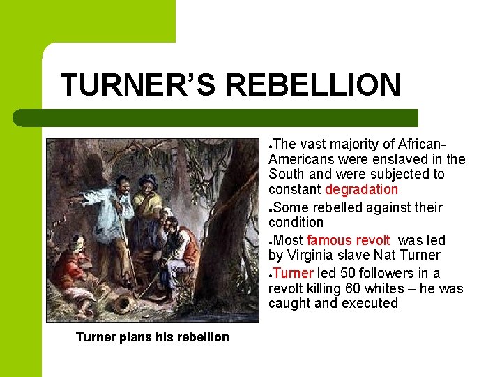 TURNER’S REBELLION The vast majority of African. Americans were enslaved in the South and TURNER’S REBELLION The vast majority of African. Americans were enslaved in the South and