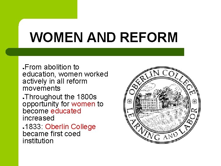 WOMEN AND REFORM From abolition to education, women worked actively in all reform movements WOMEN AND REFORM From abolition to education, women worked actively in all reform movements