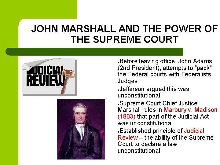 JOHN MARSHALL AND THE POWER OF THE SUPREME COURT Before leaving office, John Adams JOHN MARSHALL AND THE POWER OF THE SUPREME COURT Before leaving office, John Adams