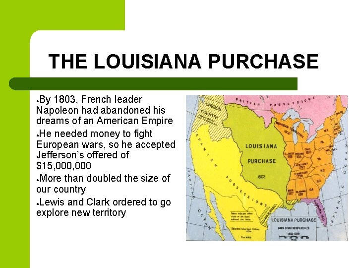 THE LOUISIANA PURCHASE By 1803, French leader Napoleon had abandoned his dreams of an THE LOUISIANA PURCHASE By 1803, French leader Napoleon had abandoned his dreams of an