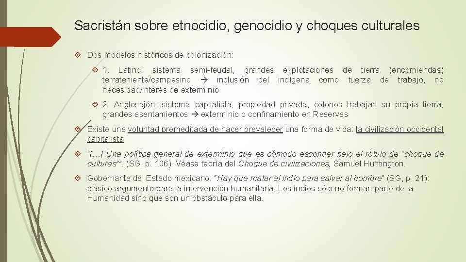 Sacristán sobre etnocidio, genocidio y choques culturales Dos modelos históricos de colonización: 1. Latino: