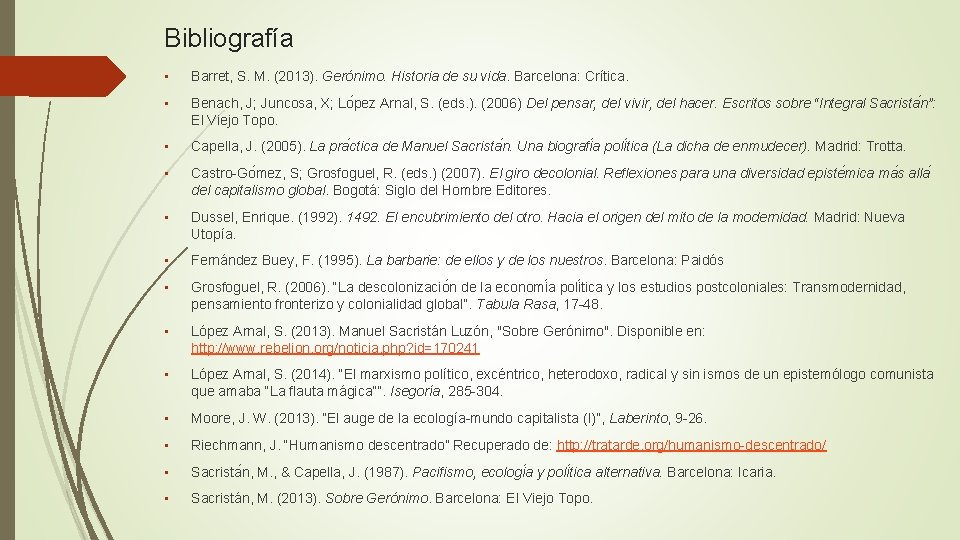Bibliografía • Barret, S. M. (2013). Gerónimo. Historia de su vida. Barcelona: Crítica. •