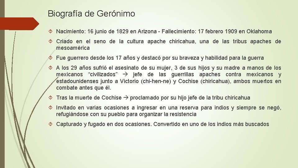 Biografía de Gerónimo Nacimiento: 16 junio de 1829 en Arizona - Fallecimiento: 17 febrero