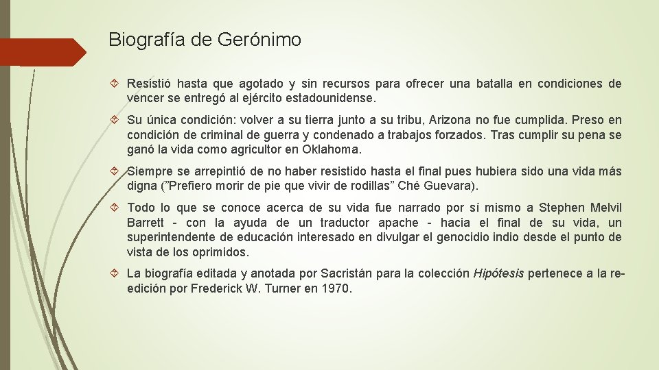 Biografía de Gerónimo Resistió hasta que agotado y sin recursos para ofrecer una batalla