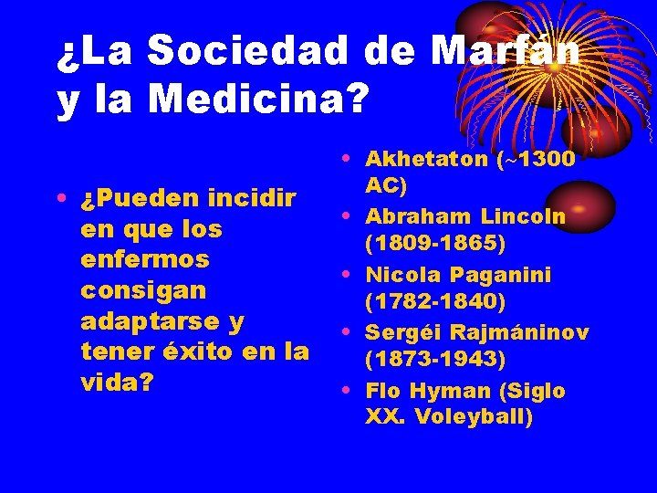 ¿La Sociedad de Marfán y la Medicina? • ¿Pueden incidir en que los enfermos