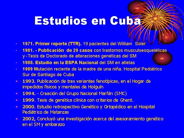 Estudios en Cuba • • • 1971. Primer reporte (TTR). 19 pacientes del William