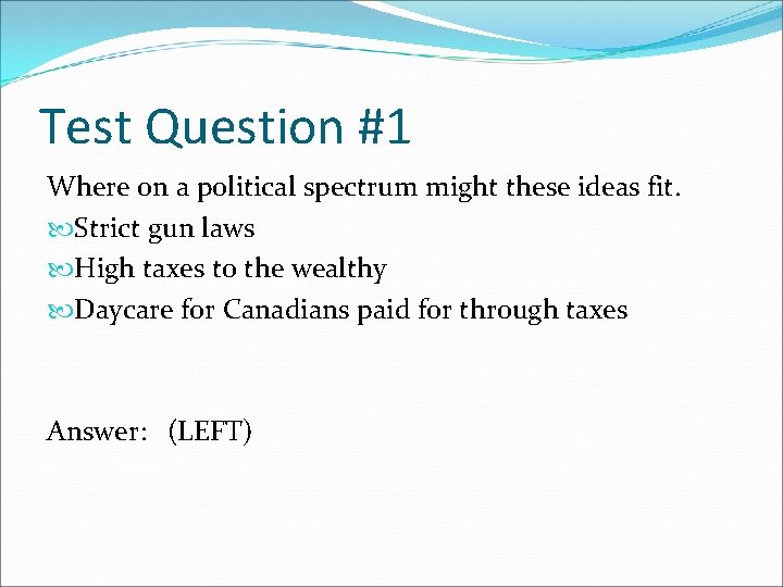 Test Question #1 Where on a political spectrum might these ideas fit. Strict gun