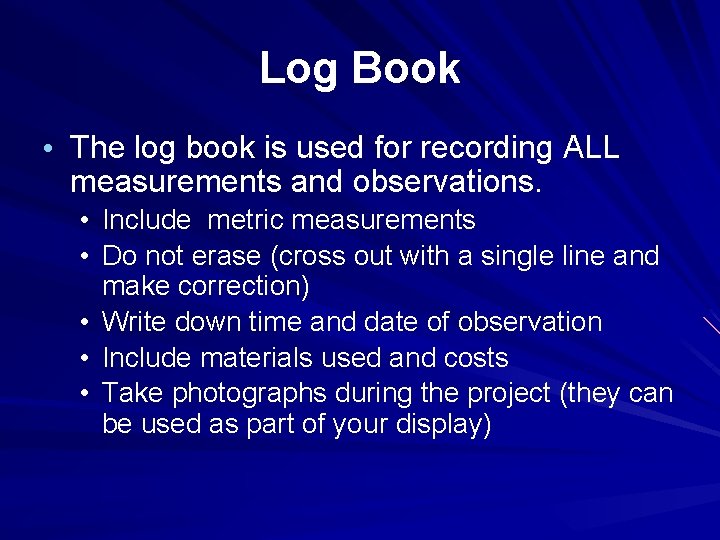 Log Book • The log book is used for recording ALL measurements and observations.