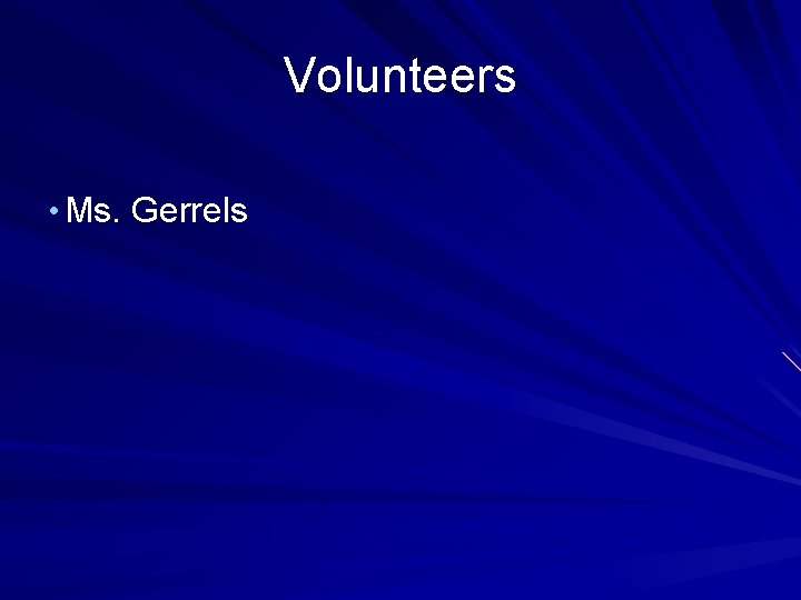 Volunteers • Ms. Gerrels 