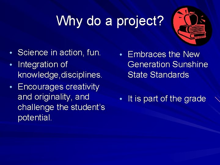 Why do a project? • Science in action, fun. • Integration of knowledge, disciplines.