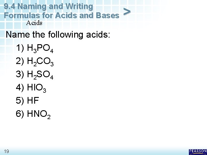 9. 4 Naming and Writing Formulas for Acids and Bases Acids Name the following