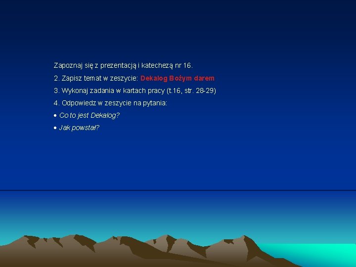 Zapoznaj się z prezentacją i katechezą nr 16. 2. Zapisz temat w zeszycie: Dekalog