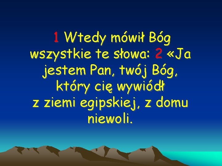 1 Wtedy mówił Bóg wszystkie te słowa: 2 «Ja jestem Pan, twój Bóg, który