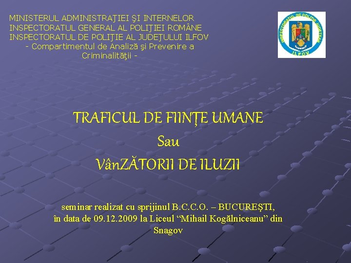 MINISTERUL ADMINISTRAŢIEI ŞI INTERNELOR INSPECTORATUL GENERAL AL POLIŢIEI ROM NE INSPECTORATUL DE POLIŢIE AL