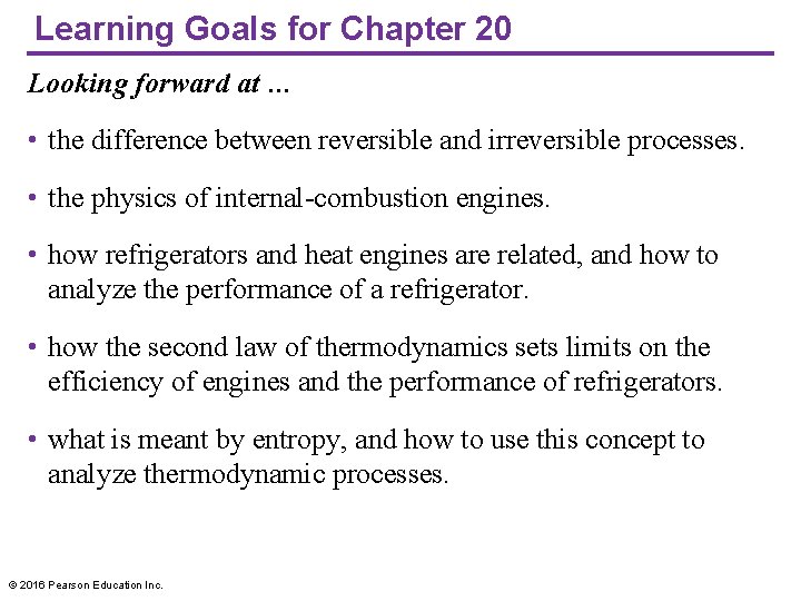 Learning Goals for Chapter 20 Looking forward at … • the difference between reversible