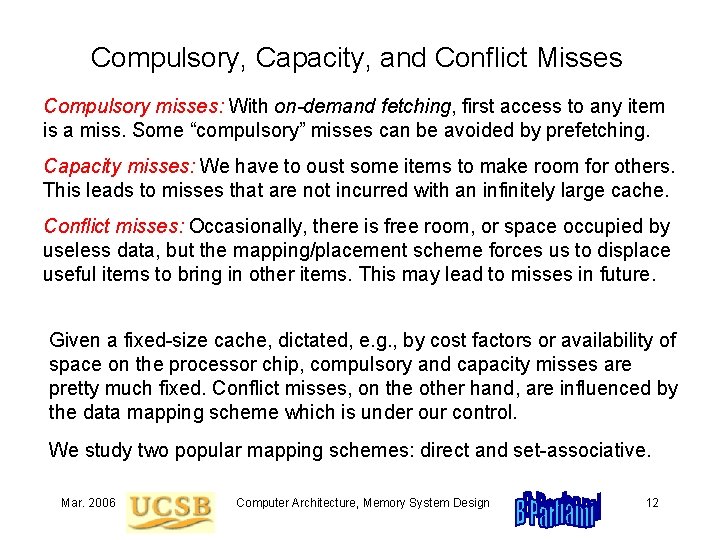 Compulsory, Capacity, and Conflict Misses Compulsory misses: With on-demand fetching, first access to any