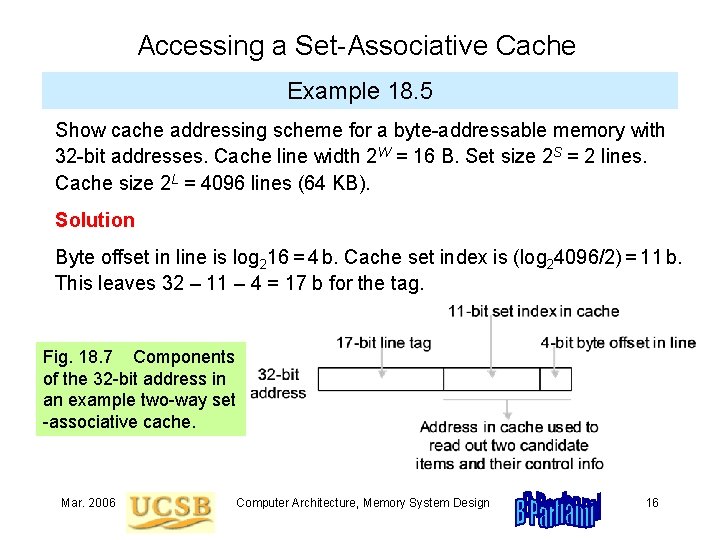 Accessing a Set-Associative Cache Example 18. 5 Show cache addressing scheme for a byte-addressable