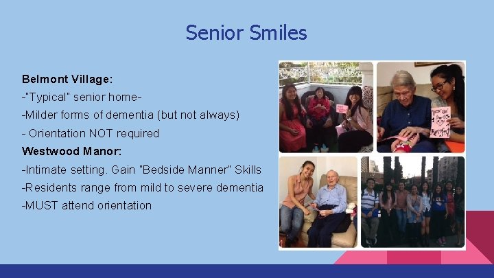 Senior Smiles Belmont Village: -“Typical” senior home-Milder forms of dementia (but not always) -