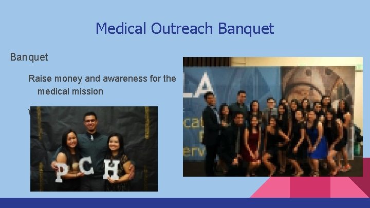 Medical Outreach Banquet Raise money and awareness for the medical mission Will be held