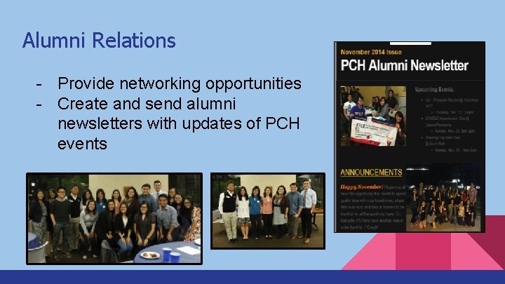 Alumni Relations - Provide networking opportunities - Create and send alumni newsletters with updates