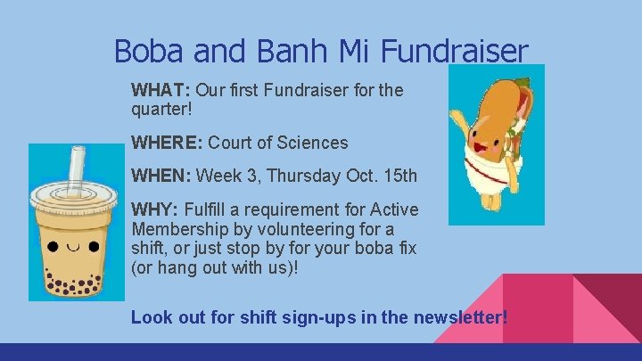 Boba and Banh Mi Fundraiser WHAT: Our first Fundraiser for the quarter! WHERE: Court