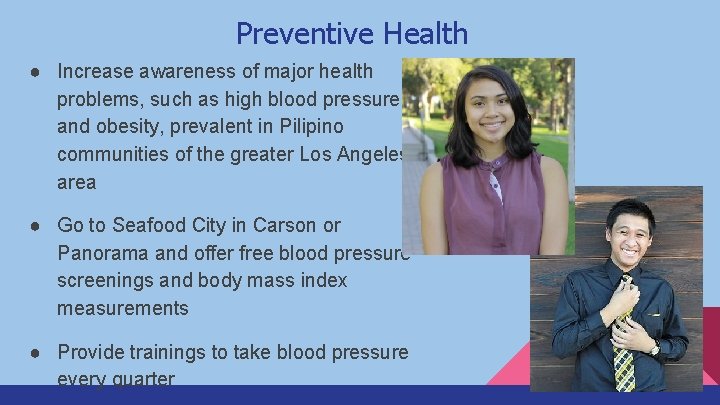Preventive Health ● Increase awareness of major health problems, such as high blood pressure