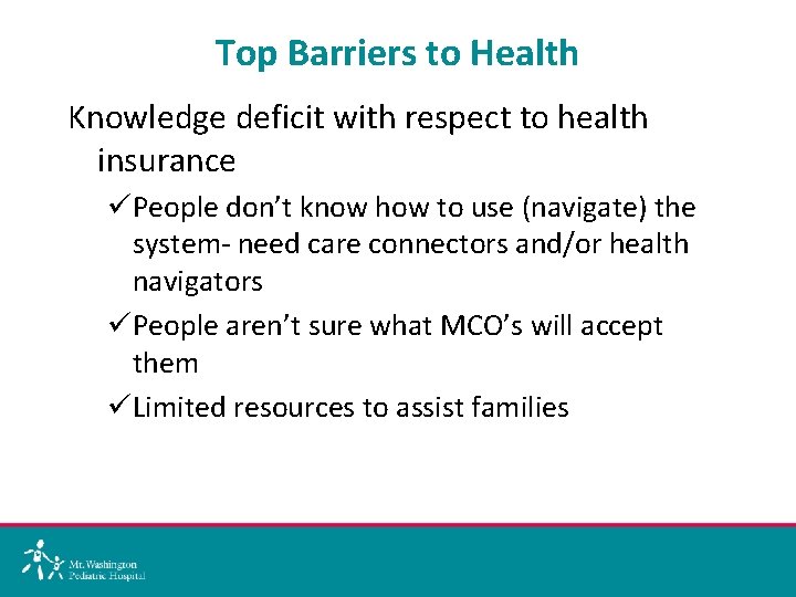 Top Barriers to Health Knowledge deficit with respect to health insurance üPeople don’t know