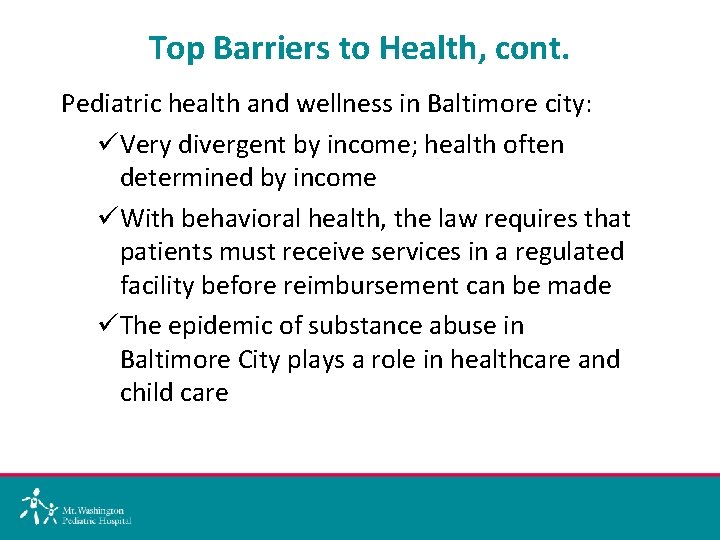 Top Barriers to Health, cont. Pediatric health and wellness in Baltimore city: üVery divergent