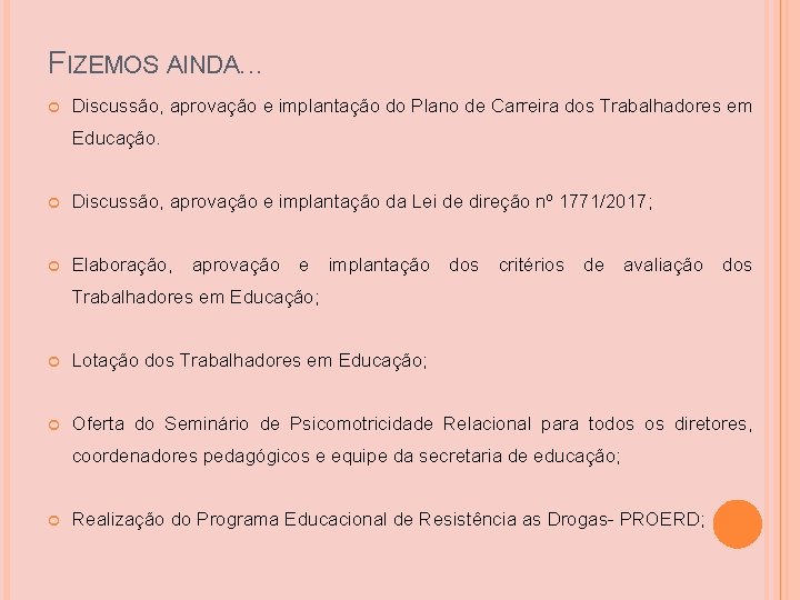 FIZEMOS AINDA. . . Discussão, aprovação e implantação do Plano de Carreira dos Trabalhadores FIZEMOS AINDA. . . Discussão, aprovação e implantação do Plano de Carreira dos Trabalhadores