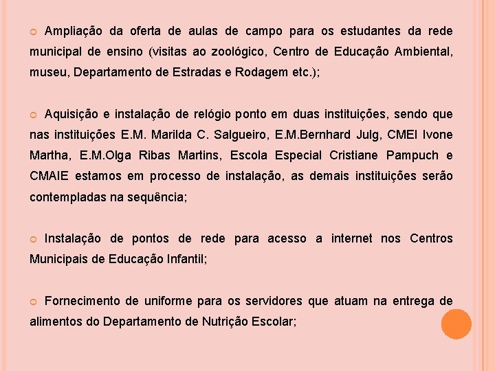 Ampliação da oferta de aulas de campo para os estudantes da rede municipal Ampliação da oferta de aulas de campo para os estudantes da rede municipal