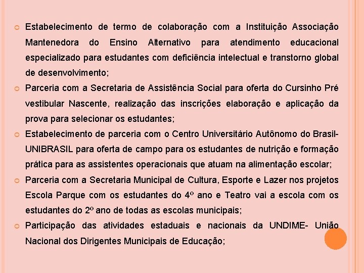 Estabelecimento de termo de colaboração com a Instituição Associação Mantenedora do Ensino Alternativo Estabelecimento de termo de colaboração com a Instituição Associação Mantenedora do Ensino Alternativo