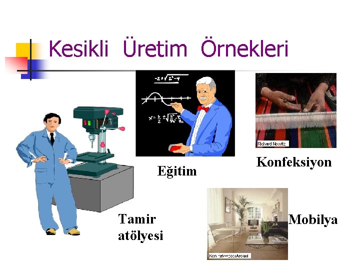 Kesikli Üretim Örnekleri Eğitim Tamir atölyesi Konfeksiyon Mobilya Kesikli Üretim Örnekleri Eğitim Tamir atölyesi Konfeksiyon Mobilya