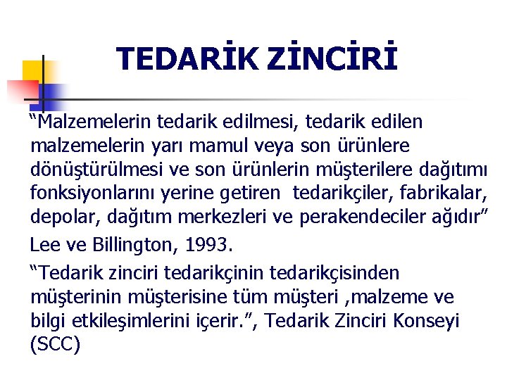 TEDARİK ZİNCİRİ “Malzemelerin tedarik edilmesi, tedarik edilen malzemelerin yarı mamul veya son ürünlere dönüştürülmesi TEDARİK ZİNCİRİ “Malzemelerin tedarik edilmesi, tedarik edilen malzemelerin yarı mamul veya son ürünlere dönüştürülmesi