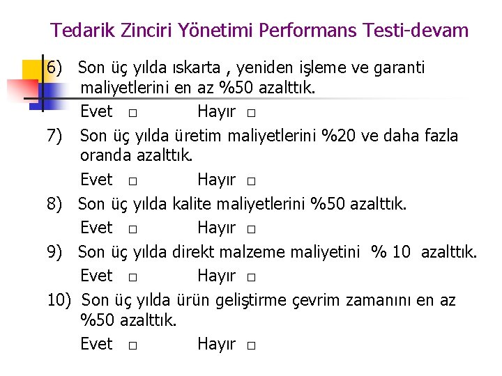 Tedarik Zinciri Yönetimi Performans Testi-devam 6) Son üç yılda ıskarta , yeniden işleme ve Tedarik Zinciri Yönetimi Performans Testi-devam 6) Son üç yılda ıskarta , yeniden işleme ve