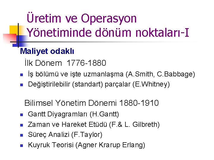 Üretim ve Operasyon Yönetiminde dönüm noktaları-I Maliyet odaklı İlk Dönem 1776 -1880 n n Üretim ve Operasyon Yönetiminde dönüm noktaları-I Maliyet odaklı İlk Dönem 1776 -1880 n n