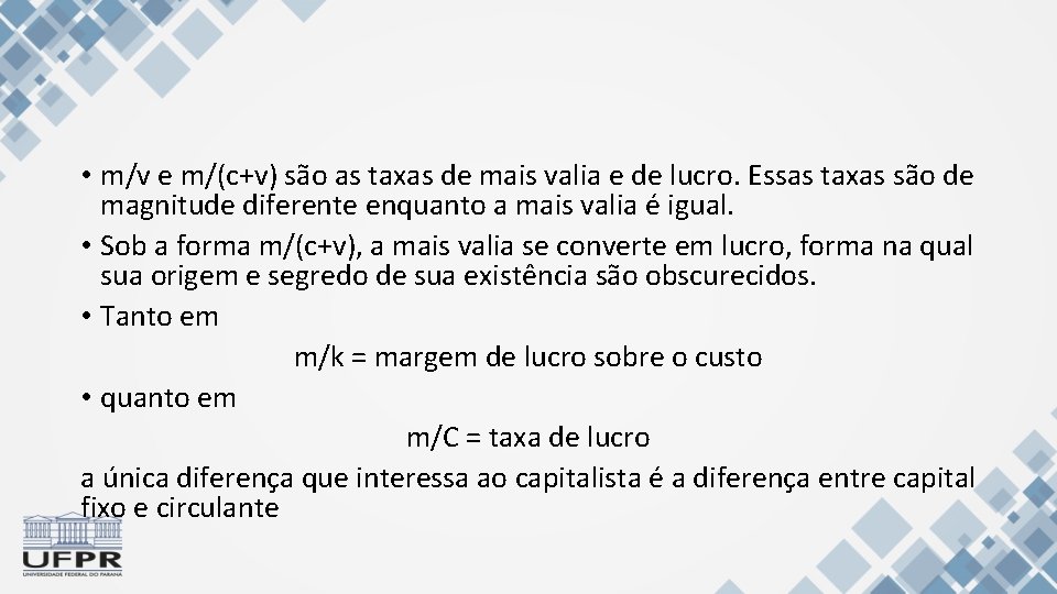  • m/v e m/(c+v) são as taxas de mais valia e de lucro.