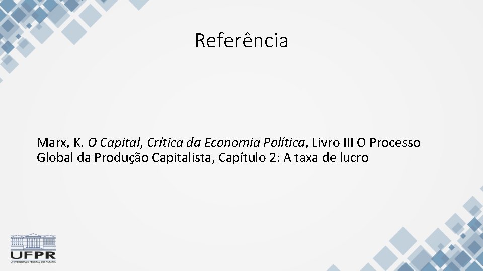 Referência Marx, K. O Capital, Crítica da Economia Política, Livro III O Processo Global