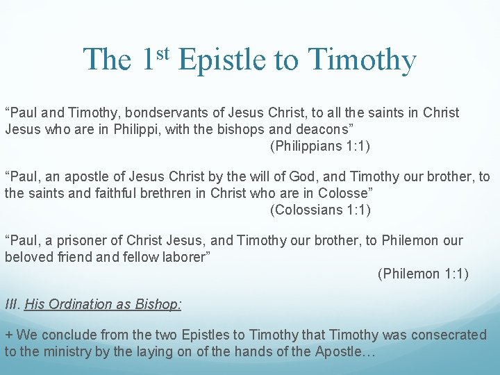 The 1 st Epistle to Timothy “Paul and Timothy, bondservants of Jesus Christ, to
