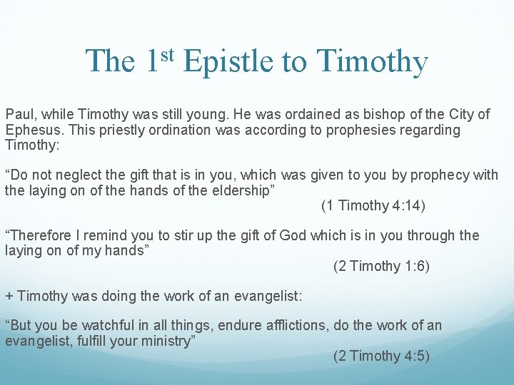 The 1 st Epistle to Timothy Paul, while Timothy was still young. He was