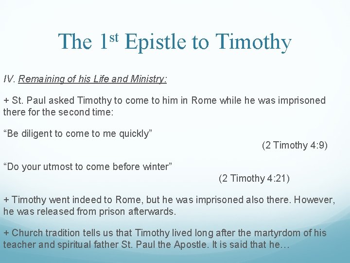 The 1 st Epistle to Timothy IV. Remaining of his Life and Ministry: +