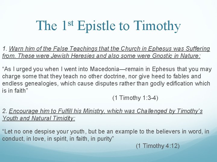 The 1 st Epistle to Timothy 1. Warn him of the False Teachings that