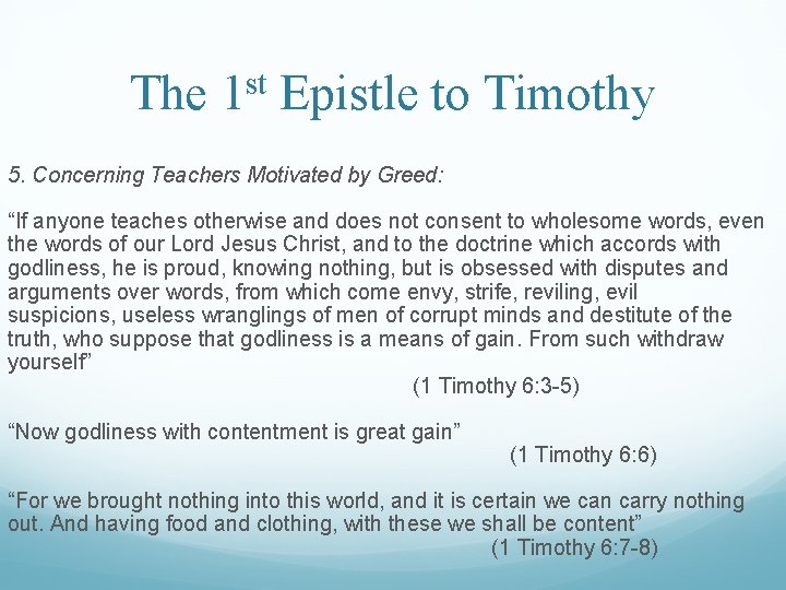 The 1 st Epistle to Timothy 5. Concerning Teachers Motivated by Greed: “If anyone