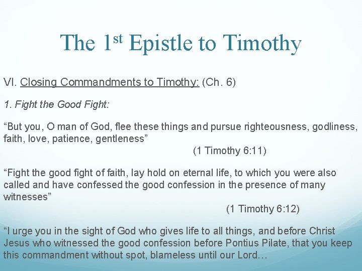 The 1 st Epistle to Timothy VI. Closing Commandments to Timothy: (Ch. 6) 1.