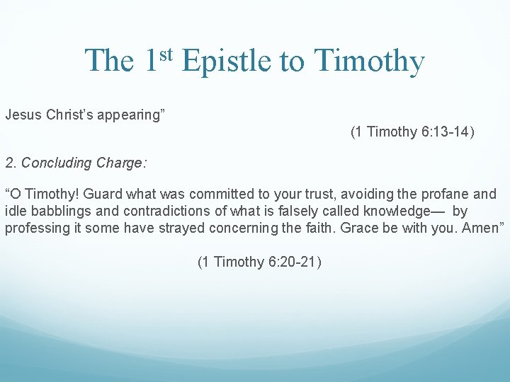 The 1 st Epistle to Timothy Jesus Christ’s appearing” (1 Timothy 6: 13 -14)