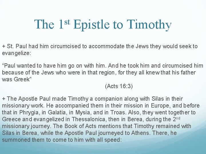 The 1 st Epistle to Timothy + St. Paul had him circumcised to accommodate