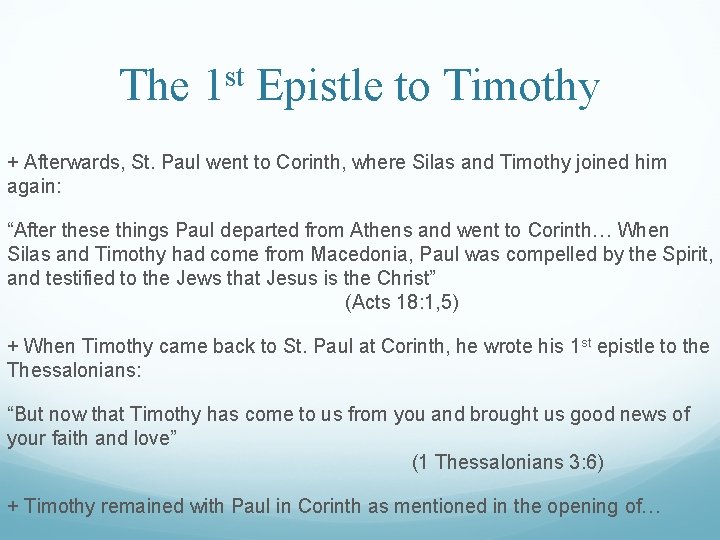 The 1 st Epistle to Timothy + Afterwards, St. Paul went to Corinth, where