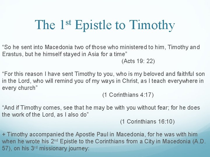 The 1 st Epistle to Timothy “So he sent into Macedonia two of those