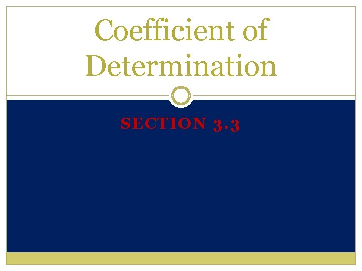 Coefficient of Determination SECTION 3. 3 