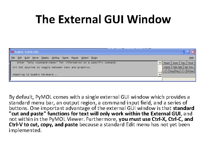 The External GUI Window By default, Py. MOL comes with a single external GUI