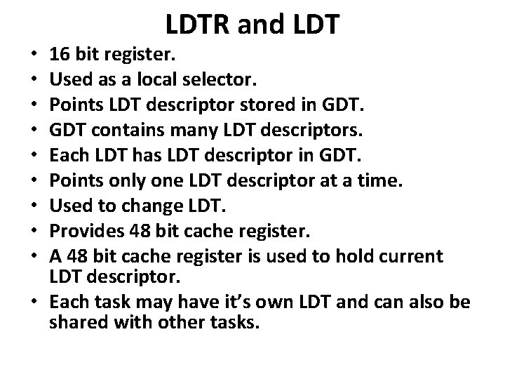 LDTR and LDT 16 bit register. Used as a local selector. Points LDT descriptor